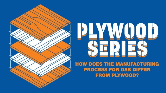 How Does the Manufacturing Process For OSB Differ from Plywood?