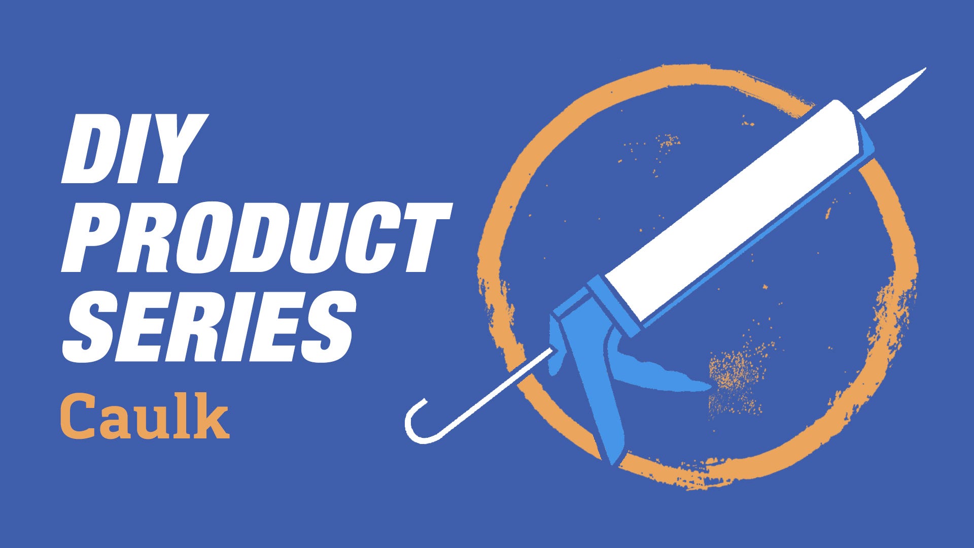 DIY Product Series: Caulk
