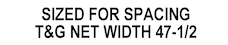 Section of stamp reading: "SIZED FOR SPACING. T&G NET WIDTH 47-1/2."
